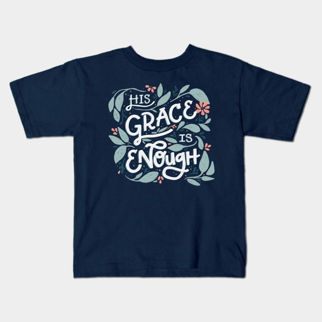 His Grace is Enough - Floral - Hand Lettering Kids T-Shirt by By Erika with a K
